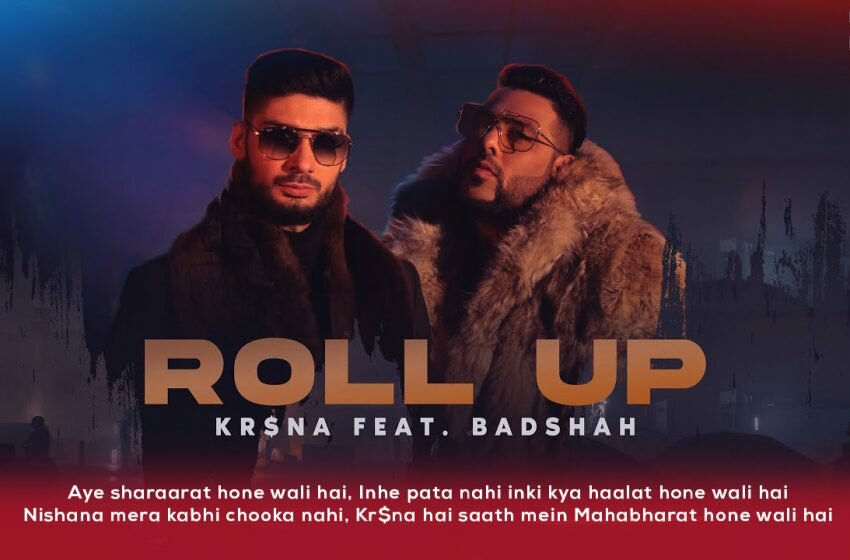  रोल अप Roll Up Lyrics in Hindi – Kr$na Ft. Badshah