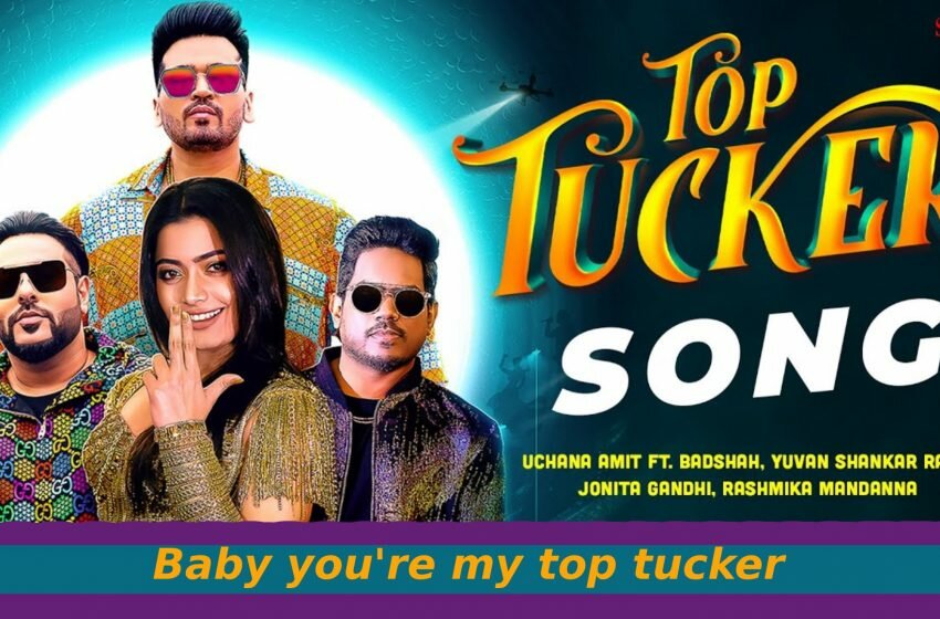  टॉप टकर Top Tucker Lyrics in Hindi – Uchana Amit Ft. Badshah
