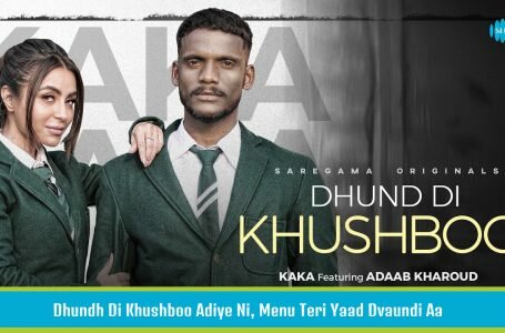 ਧੂੜ ਨੇ ਖੁਸ਼ਬੂ ਦਿੱਤੀ Dhund Di Khushboo Lyrics in Hindi with English Translation – Kaka (Romantic)