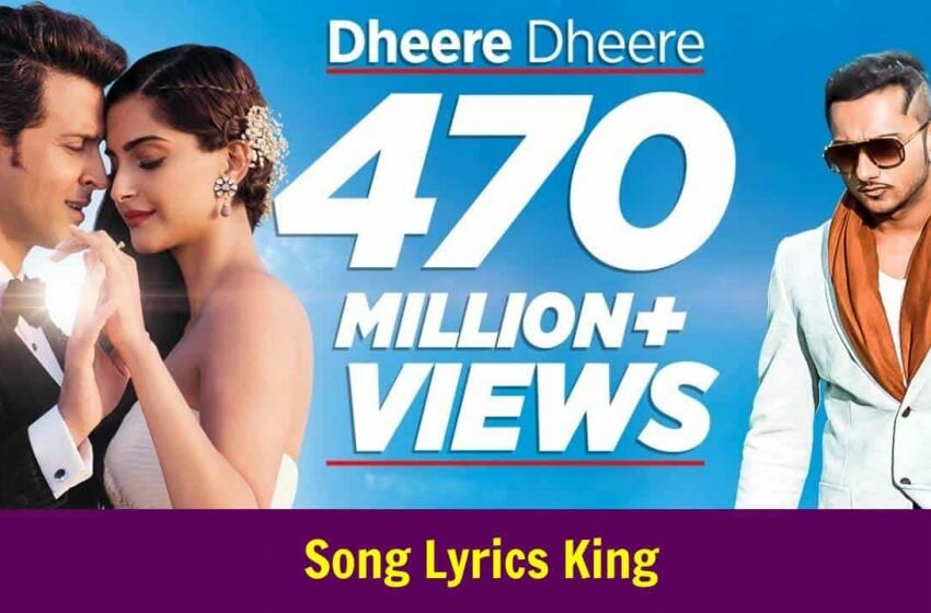 धीरे धीरे से लिरिक्स Dheere Dheere Se Lyrics in Hindi – Honey Singh