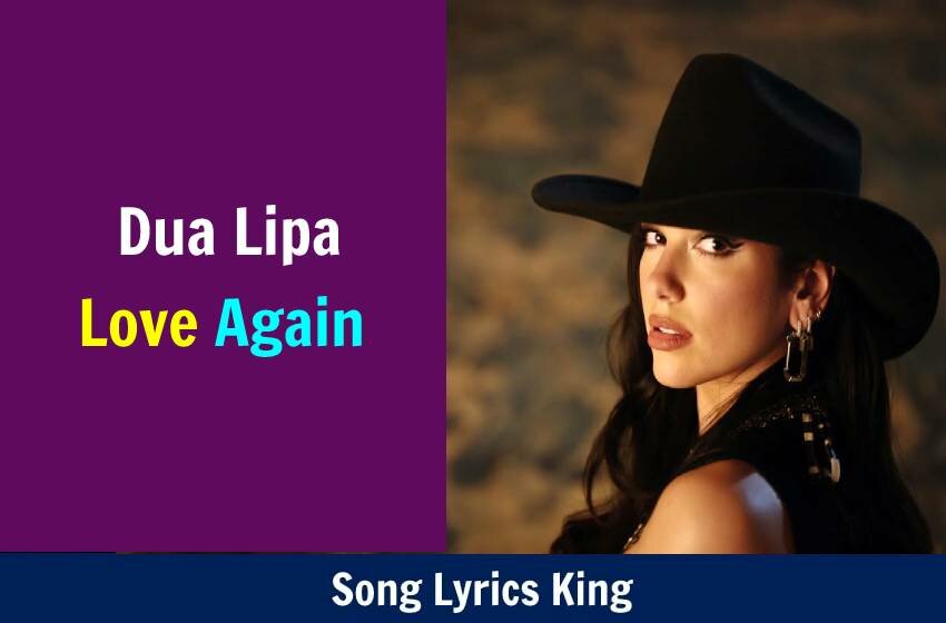 Love Again Lyrics – Dua Lipa with Meaning
